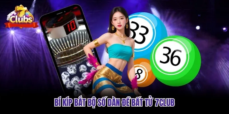 Bí kíp bắt bộ số dàn đề bất tử 7club