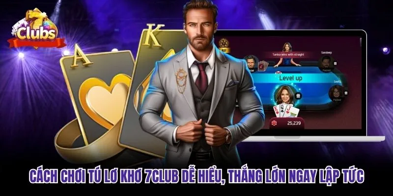 Cách chơi tú lơ khơ 7club dễ hiểu, thắng lớn ngay lập tức