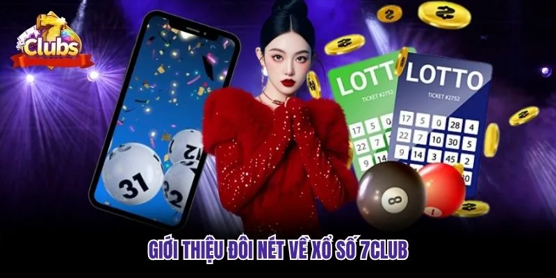 Giới thiệu đôi nét về xổ số 7club