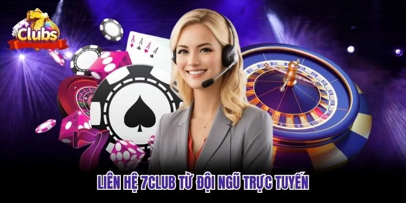 Liên hệ 7club từ đội ngũ trực tuyến