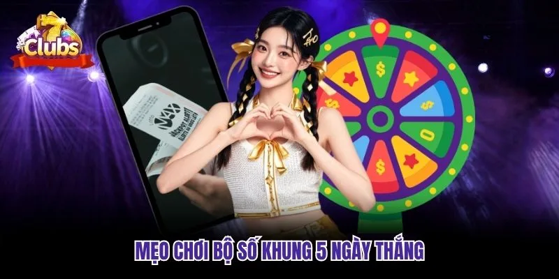 Mẹo chơi bộ số khung 5 ngày thắng