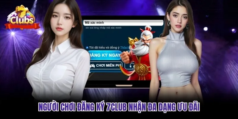 Người chơi đăng ký 7club nhận đa dạng ưu đãi