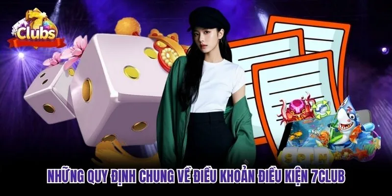 Những quy định chung về điều khoản và điều kiện 7club