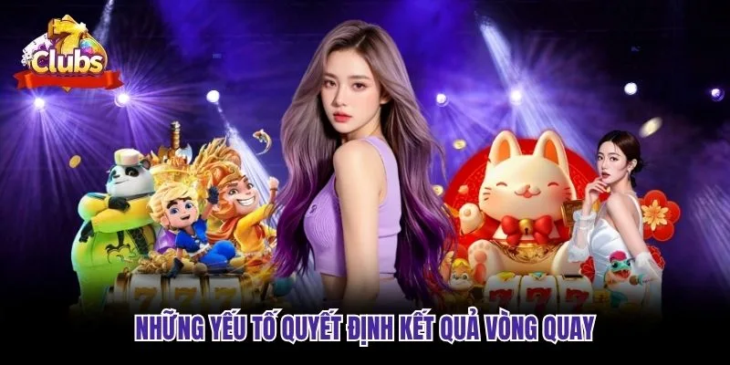 Những yếu tố quyết định kết quả vòng quay
