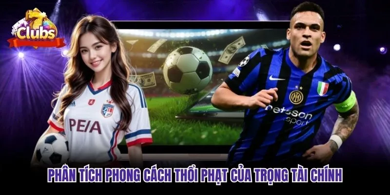 Phân tích phong cách thổi phạt của trọng tài chính