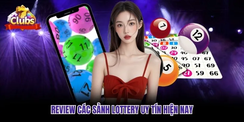 Review các sảnh lottery uy tín hiện nay